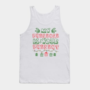 My Presence is Your Present Tank Top